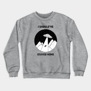 I should've stayed home Crewneck Sweatshirt